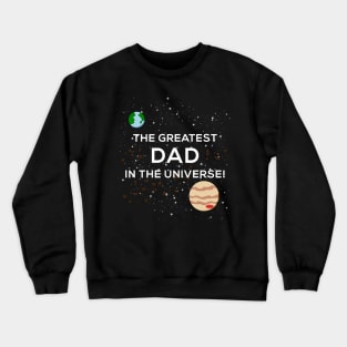 Greatest Dad in the Universe Father's Day T-Shirt Crewneck Sweatshirt